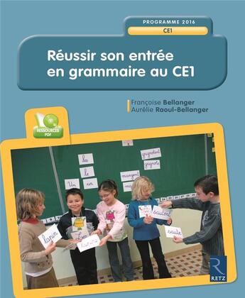 Couverture du livre « Réussir son entrée en grammaire au CE1 » de Francoise Bellanger aux éditions Retz