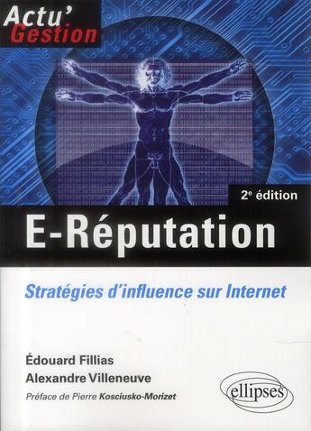 Couverture du livre « E-reputation. strategies d'influence sur internet. 2e edition » de Fillias/Villeneuve aux éditions Ellipses