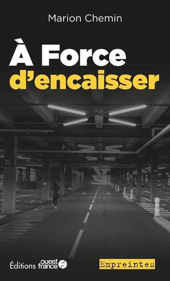 Couverture du livre « À force d'encaisser » de Marion Chemin aux éditions Ouest France