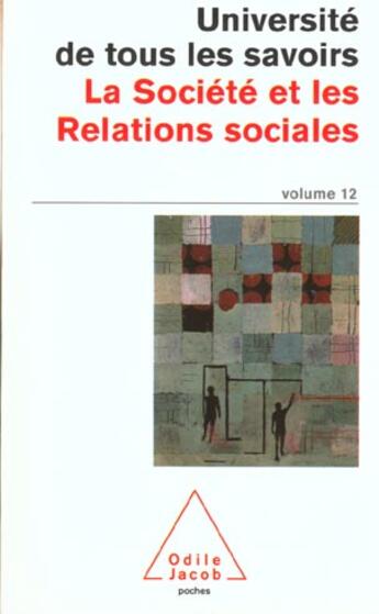 Couverture du livre « Université de tous les savoirs t.12 ; la société et les relations sociales » de  aux éditions Odile Jacob