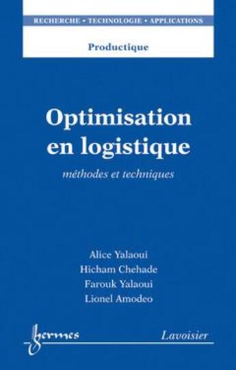 Couverture du livre « Optimisation en logistique : Méthodes et techniques » de Yalaoui Alice aux éditions Hermes Science Publications