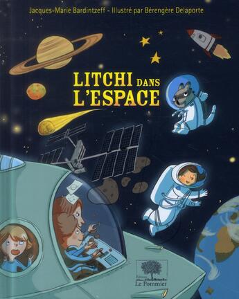 Couverture du livre « Litchi dans l'espace » de Jacques-Marie Bardintzeff et Berangere Delaporte aux éditions Le Pommier