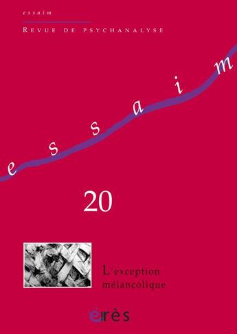 Couverture du livre « Revue Essaim Tome 20 : l'exception mélancolique » de Revue Essaim aux éditions Eres