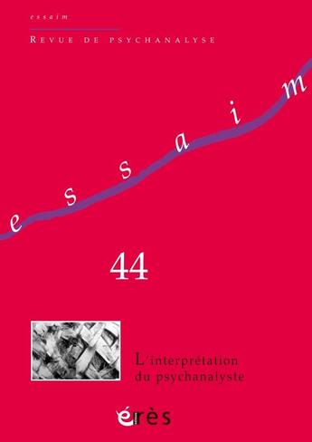 Couverture du livre « Essaim 44 - l'interpretation du psychanalyste » de  aux éditions Eres