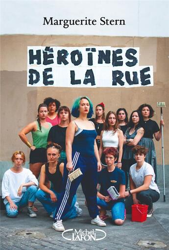 Couverture du livre « Héroïnes de la rue » de Marguerite Stern aux éditions Michel Lafon