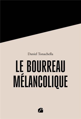 Couverture du livre « Le Bourreau mélancolique : La Révolution vue par son Bourreau » de Daniel Tonachella aux éditions Editions Du Panthéon