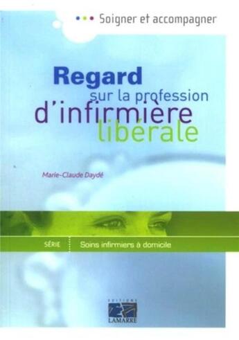 Couverture du livre « Regard sur la profession d'infirmière libérale » de Dayde aux éditions Lamarre