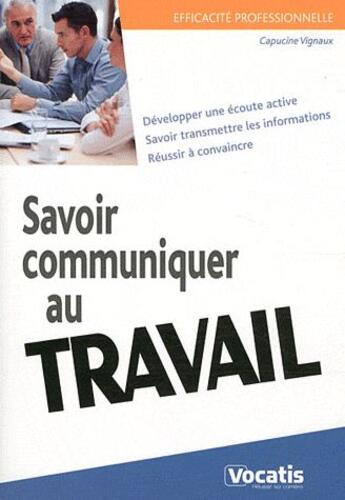 Couverture du livre « Savoir communiquer au travail » de Capucine Vignaux aux éditions Studyrama