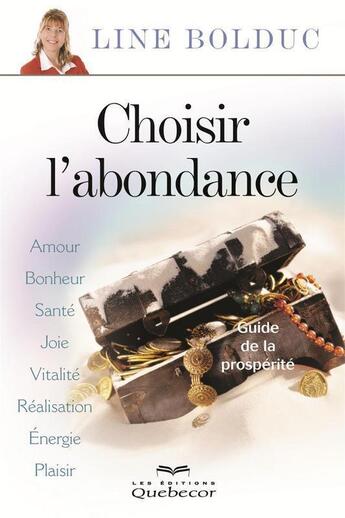 Couverture du livre « Choisir L'Abondance » de Line Bolduc aux éditions Quebecor
