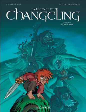 Couverture du livre « La légende du changeling Tome 5 ; la nuit asrai » de Xavier Fourquemin et Pierre Dubois aux éditions Lombard