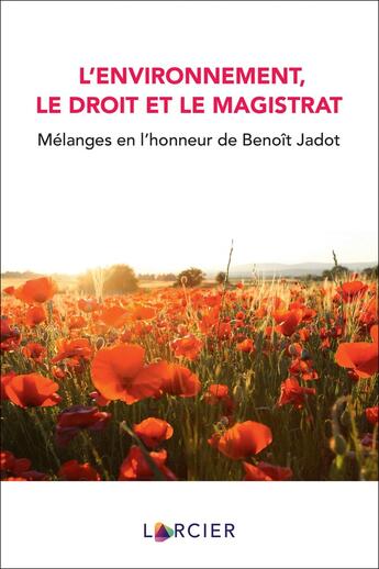 Couverture du livre « L'environnement, le droit et le magistrat : mélanges en l'honneur de Benoît Jadot » de Collectif et Jacques Sambon aux éditions Larcier