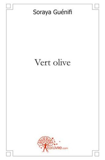 Couverture du livre « Vert olive » de Guenifi Soraya aux éditions Edilivre