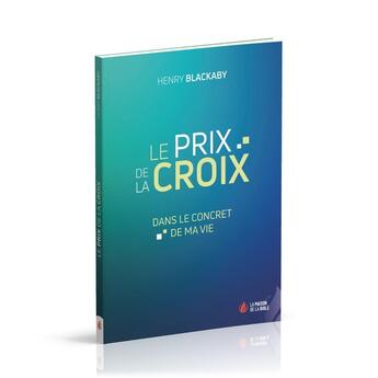 Couverture du livre « Le prix de la croix : dans le concret de ma vie » de Henry T. Blackaby aux éditions La Maison De La Bible