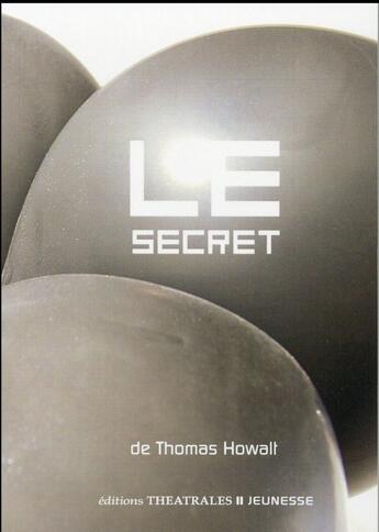 Couverture du livre « Le secret » de Thomas Howalt aux éditions Theatrales