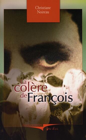 Couverture du livre « Colere De Francois (La) » de Noireau Christiane aux éditions Cheminements