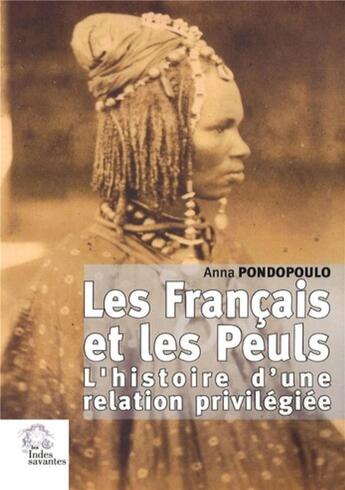 Couverture du livre « Les Français et les Peuls : L'histoire d'une relation privilégiée » de Les Indes Savantes aux éditions Les Indes Savantes