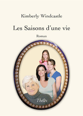 Couverture du livre « Les saisons d'une vie » de Kimberly Windcastle aux éditions Theles