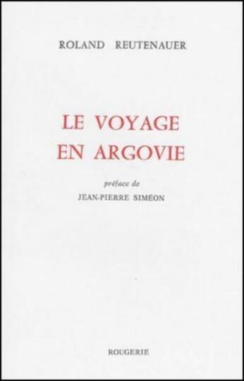 Couverture du livre « Le voyage en argovie » de Roland Reutenauer aux éditions Rougerie
