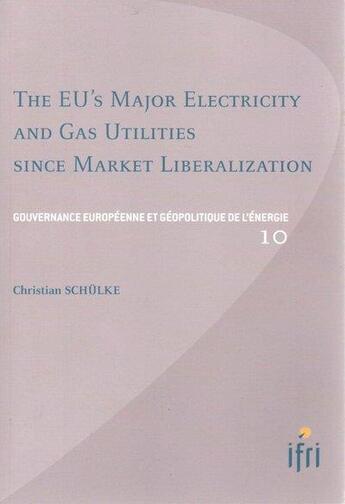 Couverture du livre « The EU's major electricity and gas utilities since market liberalization » de Christian Schulke aux éditions Ophrys