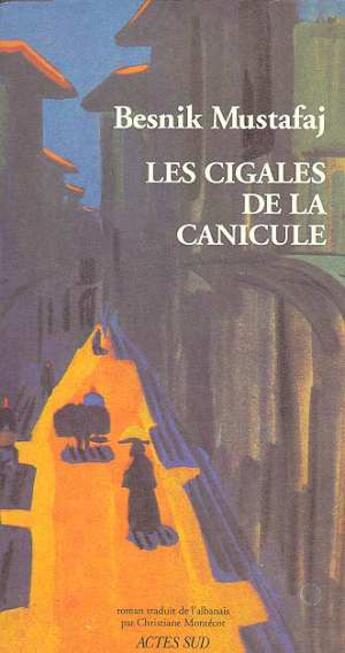 Couverture du livre « Les cigales de la canicule » de Besnik Mustafaj aux éditions Actes Sud