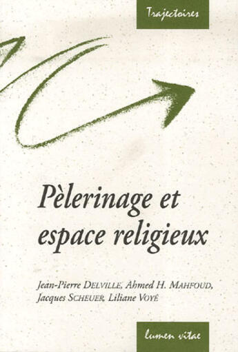 Couverture du livre « Pèlerinage et espace religieux » de Jacques Scheuer aux éditions Lumen Vitae