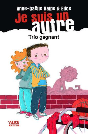 Couverture du livre « Je suis un autre Tome 4 ; trio gagnant » de Anne-Gaelle Balpe et Elice aux éditions Alice