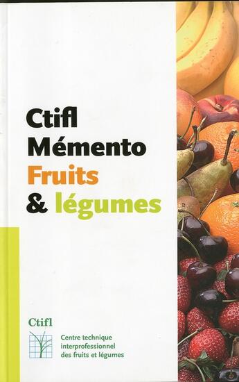 Couverture du livre « Memento fruits légumes (7e édition) » de Serrurier aux éditions Ctifl