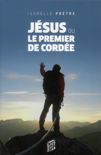 Couverture du livre « Jésus ou le premier de cordée » de Isabelle Pretre aux éditions Saint Augustin