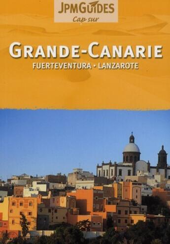 Couverture du livre « CAP SUR ; Grande-Canarie ; Fuerteventura, Lanzarote » de Bernstein Ken aux éditions Jpm