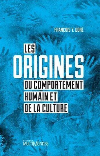 Couverture du livre « Les origines du comportement humain et de la culture » de Francois Y. Dore aux éditions Multimondes