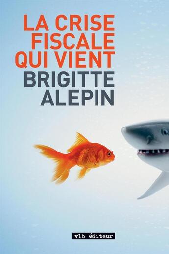 Couverture du livre « La crise fiscale qui vient » de Alepin Brigitte aux éditions Vlb éditeur