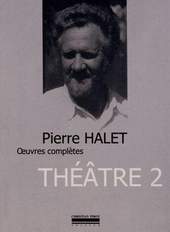 Couverture du livre « Oeuvres completes t. 2 - theatre 2 » de Pierre Halet aux éditions La Simarre