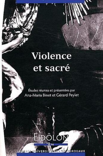 Couverture du livre « Eidôlon t.96 ; violence et sacré » de Ana-Maria Binet et Gérard Peylet aux éditions Pu De Bordeaux