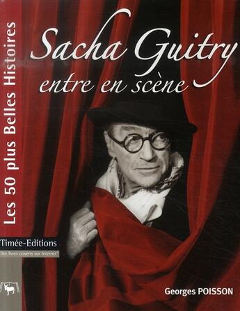 Couverture du livre « Sacha guitry entre en scène » de Georges Poisson aux éditions Timee