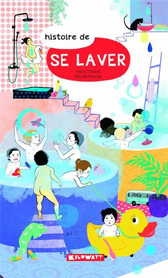 Couverture du livre « Se laver » de Ingrid Thobois et Pascale Breysse aux éditions Kilowatt