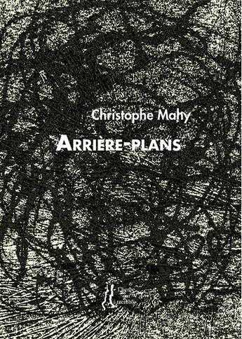 Couverture du livre « Arrière-plans » de Christophe Mahy aux éditions L'herbe Qui Tremble