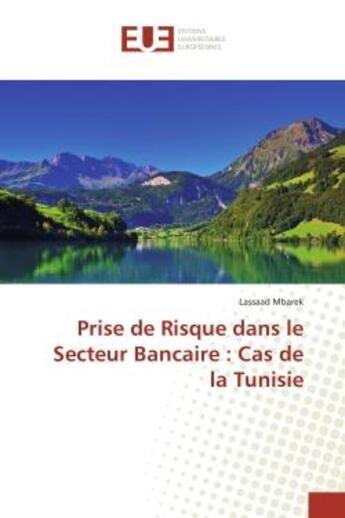 Couverture du livre « Prise de Risque dans le Secteur Bancaire : Cas de la Tunisie » de Lassaad Mbarek aux éditions Editions Universitaires Europeennes