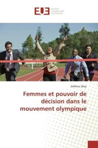 Couverture du livre « Femmes et pouvoir de decision dans le mouvement olympique » de Diop Safietou aux éditions Editions Universitaires Europeennes