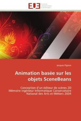 Couverture du livre « Animation basee sur les objets scenebeans - conception d'un editeur de scenes 2d memoire ingenieur i » de Pignon Jacques aux éditions Editions Universitaires Europeennes