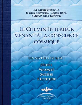 Couverture du livre « Le chemin intérieur menant à la conscience cosmique (2e édition) » de Gabriele Von Wurzburg aux éditions Editions Gabriele - La Parole