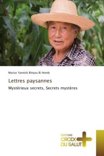 Couverture du livre « Lettres paysannes : Mystérieux secrets, Secrets mystères » de Marius Yannick Binyou Bi Homb aux éditions Croix Du Salut