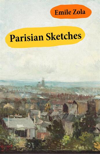 Couverture du livre « Parisian Sketches (Unabridged) » de Émile Zola aux éditions E-artnow