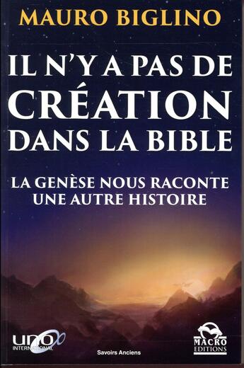 Couverture du livre « Il n y a pas de creation dans la Bible ; la genèse nous raconte une autre histoire » de Mauro Biglino aux éditions Macro Editions