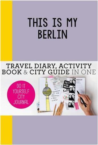 Couverture du livre « This is my berlin: do it yourself city journal » de De Hamer Petra aux éditions Bis Publishers