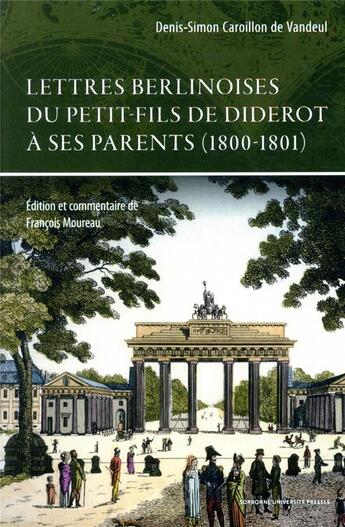 Couverture du livre « Lettres berlinoises du petit-fils de Diderot à ses parents (1800-1801) » de Denis-Simon De Vandeul aux éditions Sorbonne Universite Presses