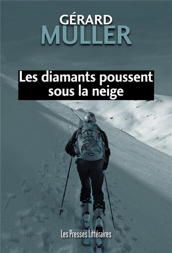 Couverture du livre « Les diamants poussent sous la neige » de Gerard Muller aux éditions Presses Litteraires