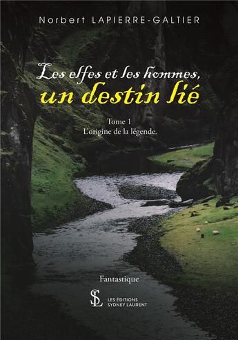 Couverture du livre « Les elfes et les hommes un destin lie tome 1 - l origine de la legende » de Lapierre-Galtier N. aux éditions Sydney Laurent