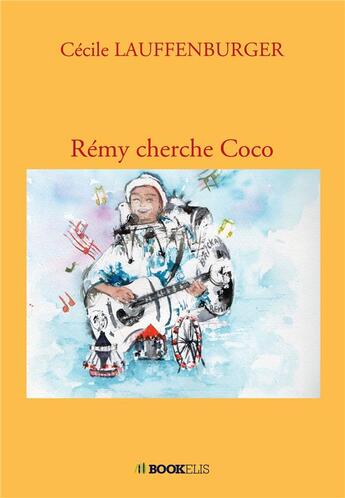 Couverture du livre « Rémy cherche Coco » de Lauffenburger Cecile aux éditions Bookelis