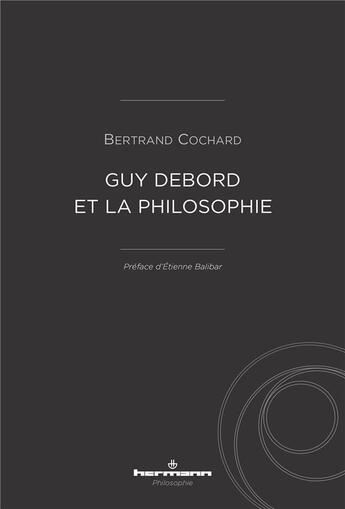 Couverture du livre « Guy Debord et la philosophie » de Bertrand Cochard aux éditions Hermann