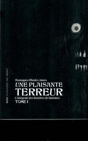 Couverture du livre « Une plaisante terreur Tome 1 : l'intégrale des histoires de fantômes » de Montague Rhodes James aux éditions 500 Nuances De Geek